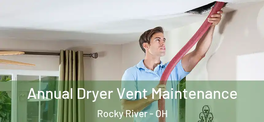  Annual Dryer Vent Maintenance Rocky River - OH
