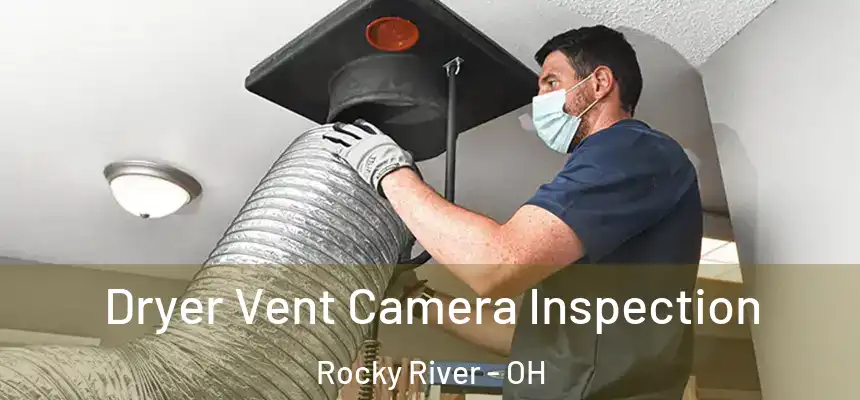  Dryer Vent Camera Inspection Rocky River - OH
