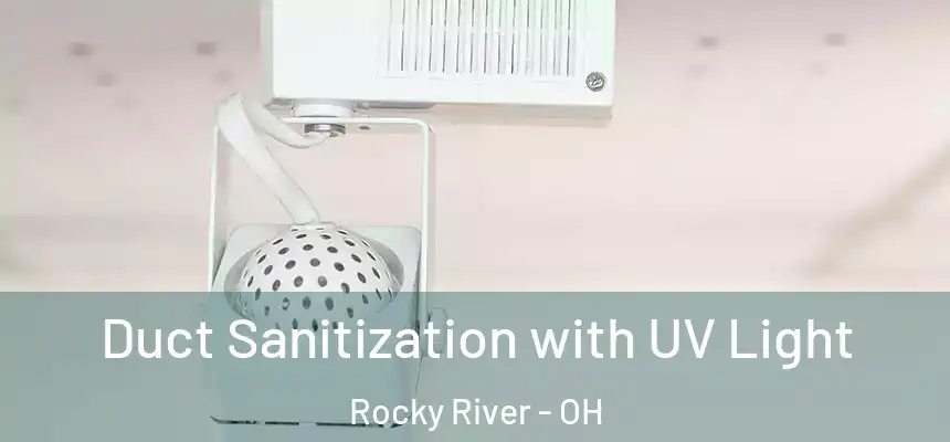  Duct Sanitization with UV Light Rocky River - OH