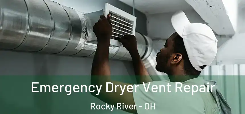 Emergency Dryer Vent Repair Rocky River - OH