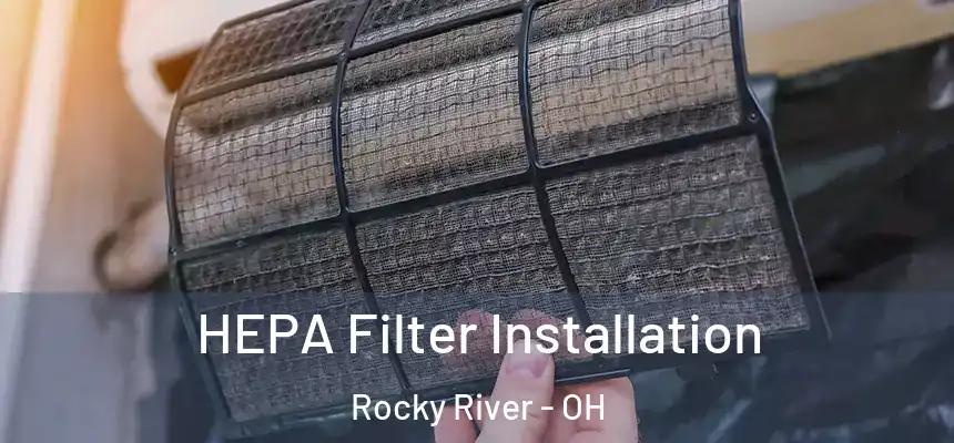  HEPA Filter Installation Rocky River - OH