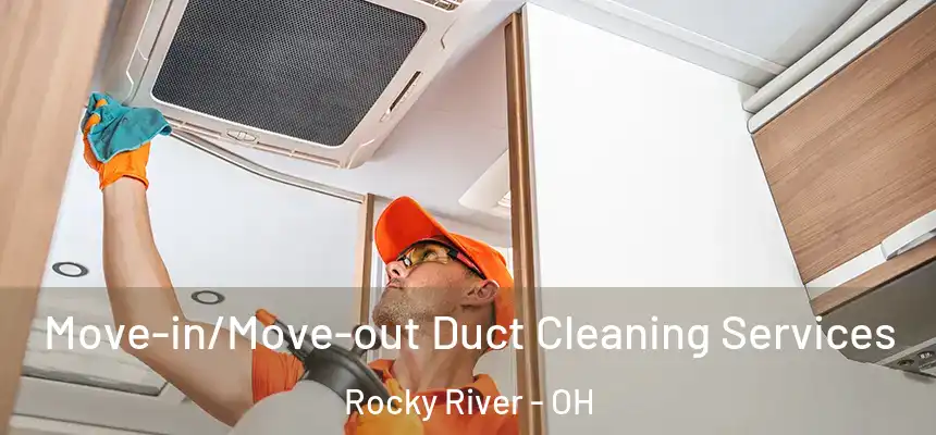 Move-in/Move-out Duct Cleaning Services Rocky River - OH