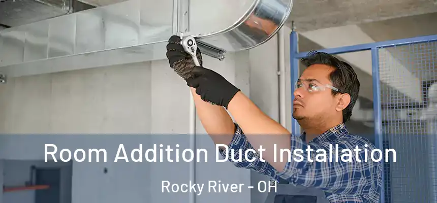  Room Addition Duct Installation Rocky River - OH