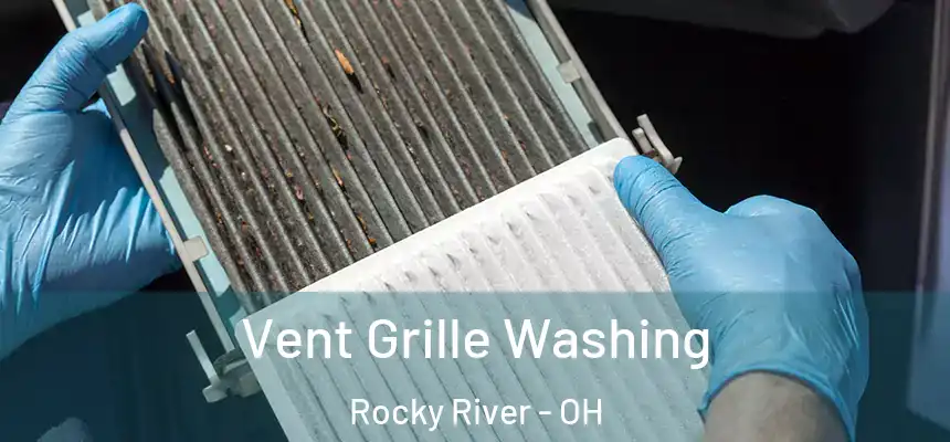 Vent Grille Washing Rocky River - OH